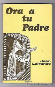 Gebrauchte Bücher: ORA A TU PADRE. JEAN LAFRANCE. NARCEA, S.A. MADRID 1981